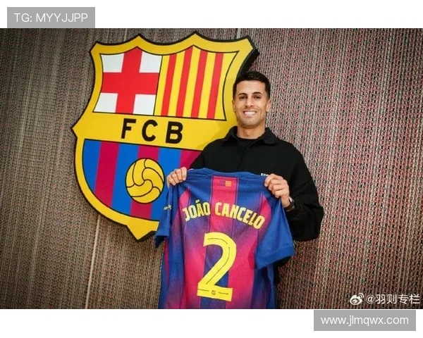 坎塞洛巴萨租借生涯表现稳健，攻防两端持续提升