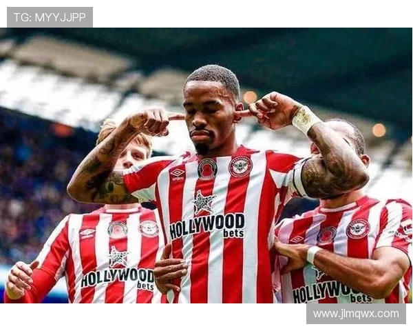 布伦特福德与前锋托尼完成续约，本赛季表现稳健值得关注